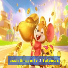 assistir sportv 2 futemax